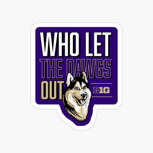 Washington Huskies Big Ten Who Let the Dawgs Out Sticker