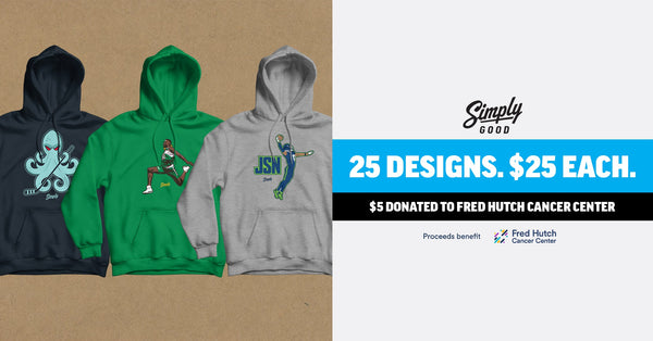 Simply Good - 25 Designs. $25 Each $5 Donated To Fred Hutch Cancer Center.