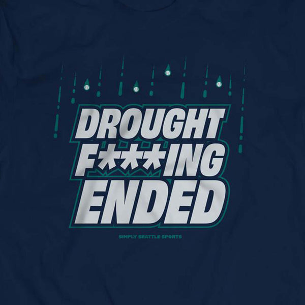 Drought F***ing Ended T-Shirt