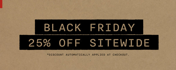 Black Friday - 25% Off Sitewide. *Discount automatically applied at checkout.
