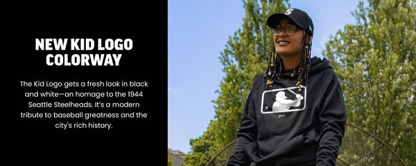 New Kid Logo Colorway -
The Kid Logo gets a fresh look in black and white—an homage to the 1944 Seattle Steelheads. It’s a modern tribute to baseball greatness and the city's rich history. SHOP