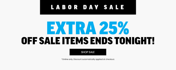 Labor Day Sale - Extra 25% Off Sale Items Ends Tonight! Shop Sale. *Online only. Discount automatically applied at checkout.