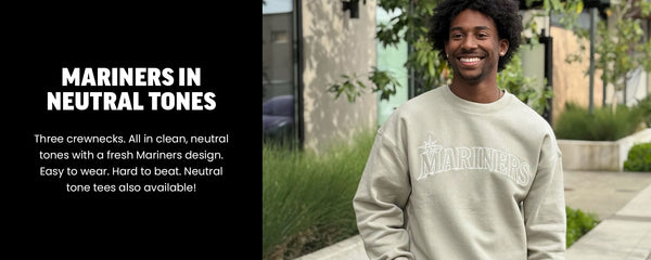 Mariners inNeutral tones
Three crewnecks. All in clean, neutral tones with a fresh Mariners design. Easy to wear. Hard to beat. Neutral tone tees also available! Shop