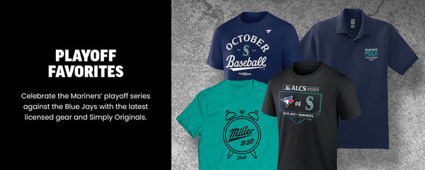 Playoff Favorites -  Celebrate the Mariners’ playoff series against the Blue Jays with the latest licensed gear and Simply Originals.