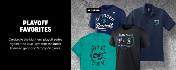 Playoff Favorites -  Celebrate the Mariners’ playoff series against the Blue Jays with the latest licensed gear and Simply Originals.