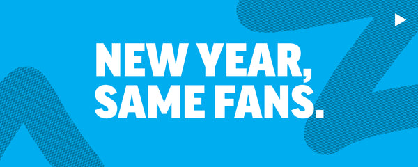 New Year, Same Fans. Shop Gear.